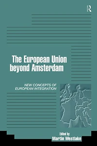 The European Union beyond Amsterdam: New Concepts of Integration