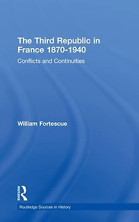 The Third Republic France 1870-1940: Conflicts and Continuities