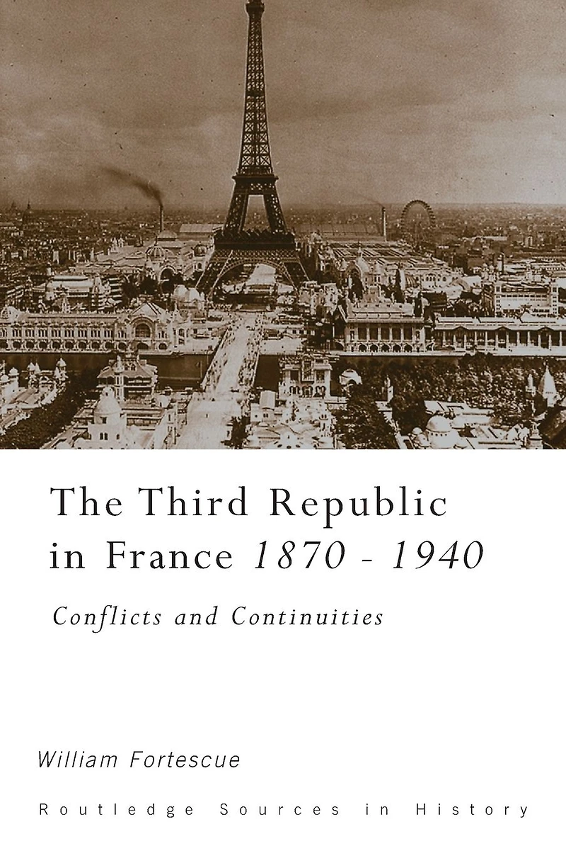 The Third Republic France 1870-1940: Conflicts and Continuities