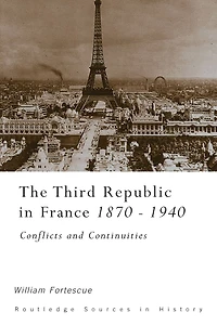 The Third Republic France 1870-1940: Conflicts and Continuities