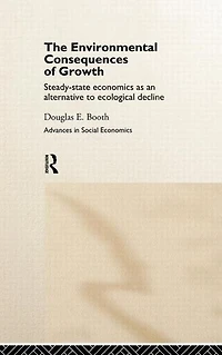 The Environmental Consequences of Growth: Steady-State Economics as an Alternative to Ecological Decline