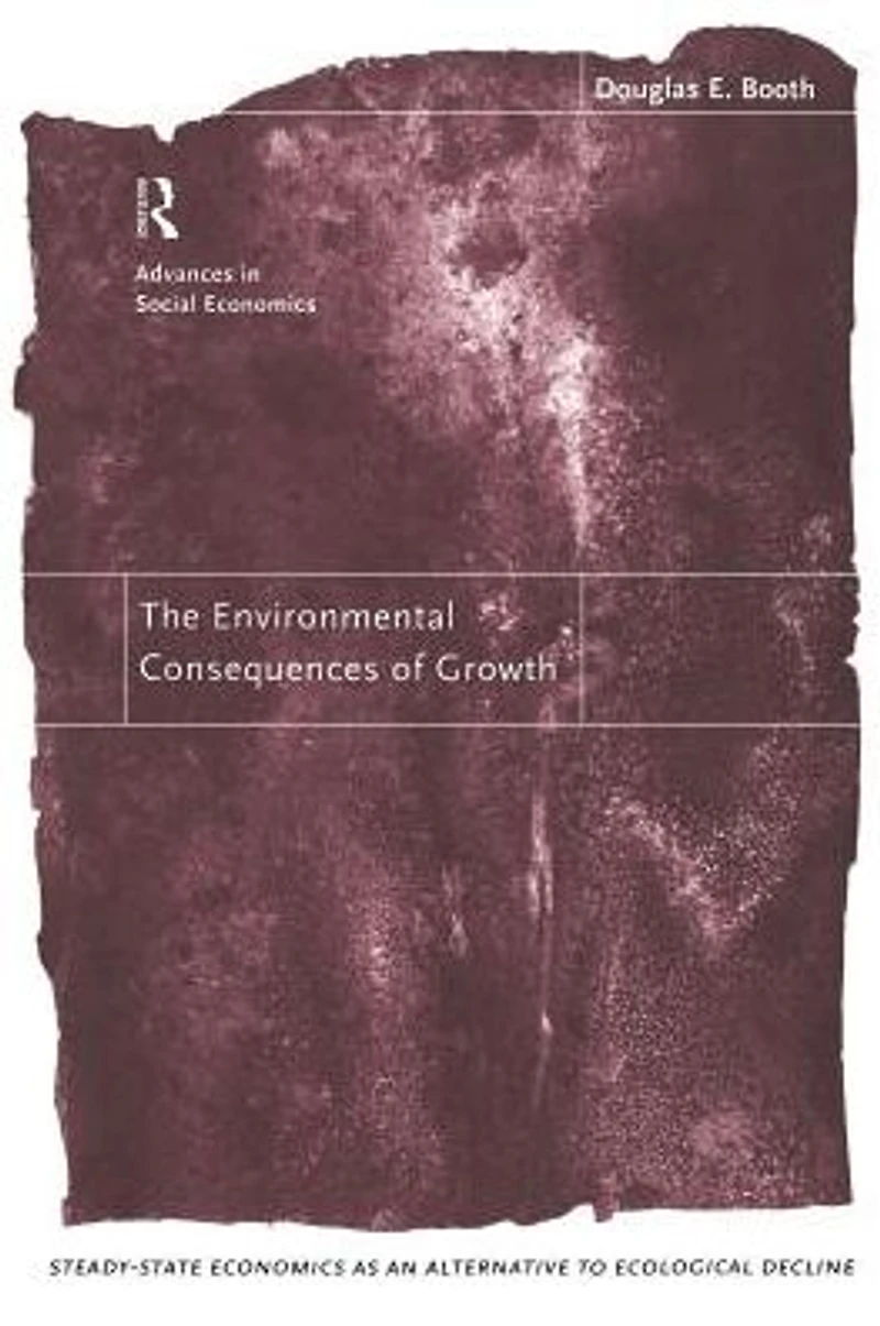 The Environmental Consequences of Growth: Steady-State Economics as an Alternative to Ecological Decline