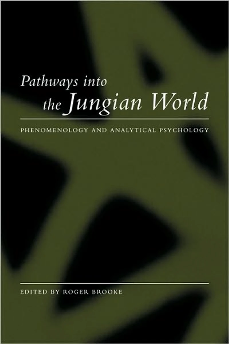 Pathways into the Jungian World: Phenomenology and Analytical Psychology