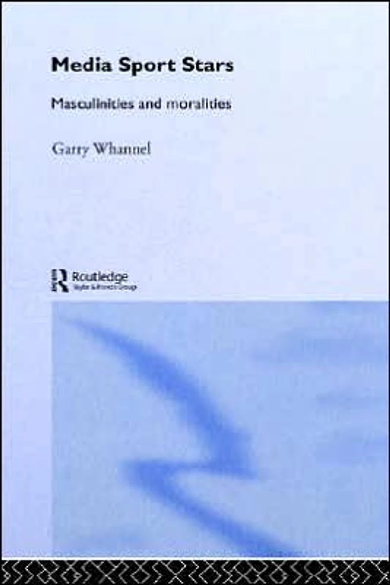 Media Sport Stars: Masculinities and Moralities
