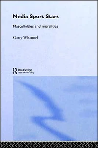 Media Sport Stars: Masculinities and Moralities