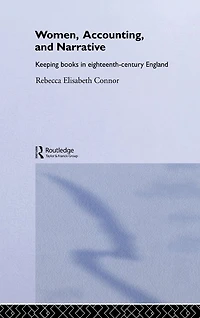 Women, Accounting and Narrative: Keeping Books Eighteenth-Century England