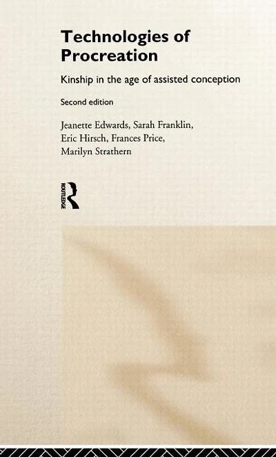 Technologies of Procreation: Kinship the Age Assisted Conception
