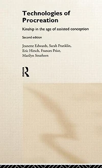 Technologies of Procreation: Kinship the Age Assisted Conception