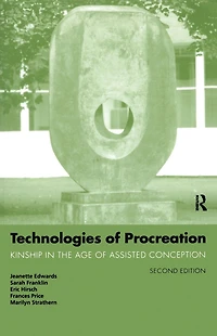 Technologies of Procreation: Kinship the Age Assisted Conception