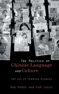 Politics of Chinese Language and Culture: The Art Reading Dragons