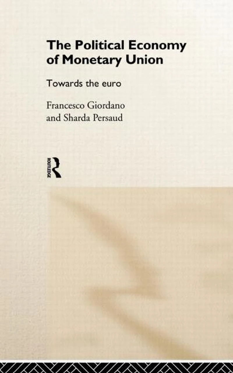 the Political Economy of Monetary Union: Towards Euro