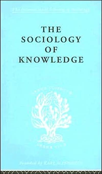the Sociology of Knowledge: An Essay Aid a Deeper Understanding History Ideas
