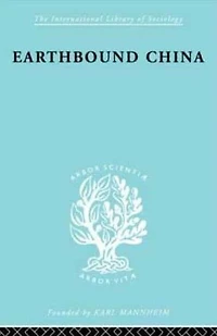 Earthbound China: A Study of the Rural Economy Yunnan