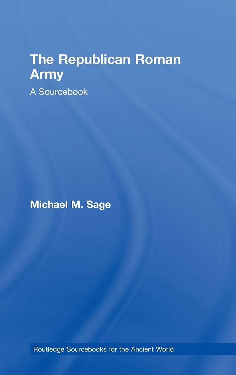 The Republican Roman Army: A Sourcebook