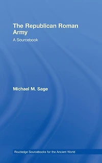 The Republican Roman Army: A Sourcebook