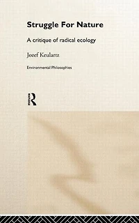 The Struggle For Nature: A Critique of Environmental Philosophy