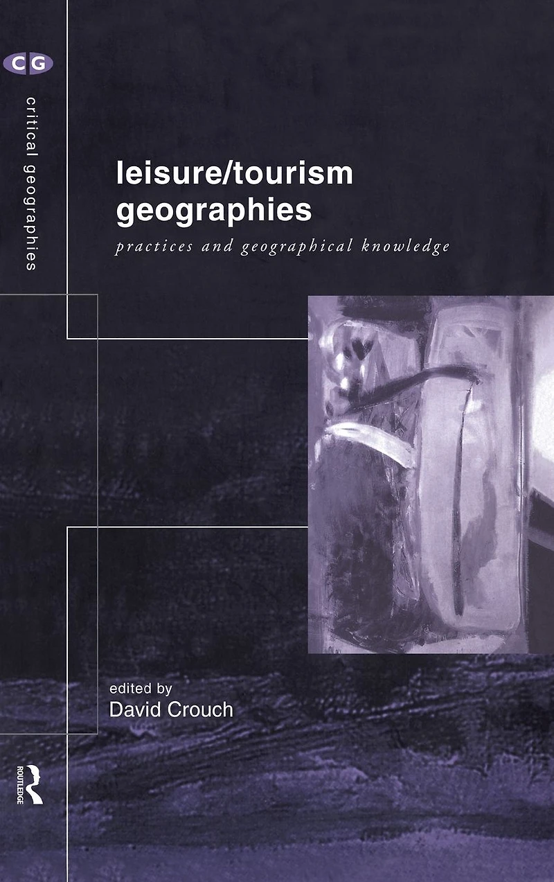 Leisure/Tourism Geographies: Practices and Geographical Knowledge