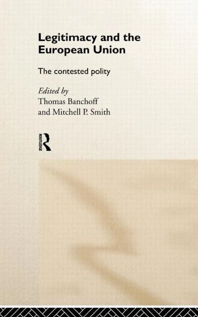 Legitimacy and The European Union: Contested Polity