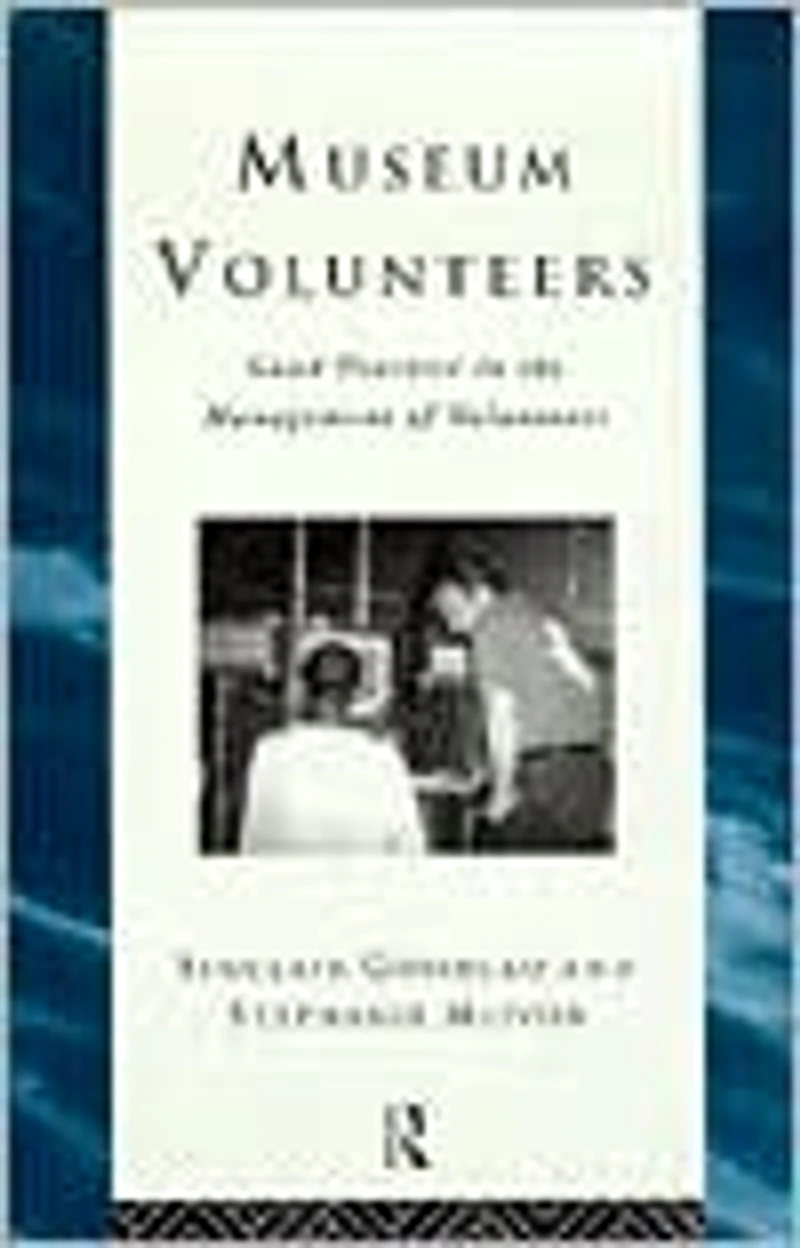 Museum Volunteers: Good Practice the Management of Volunteers