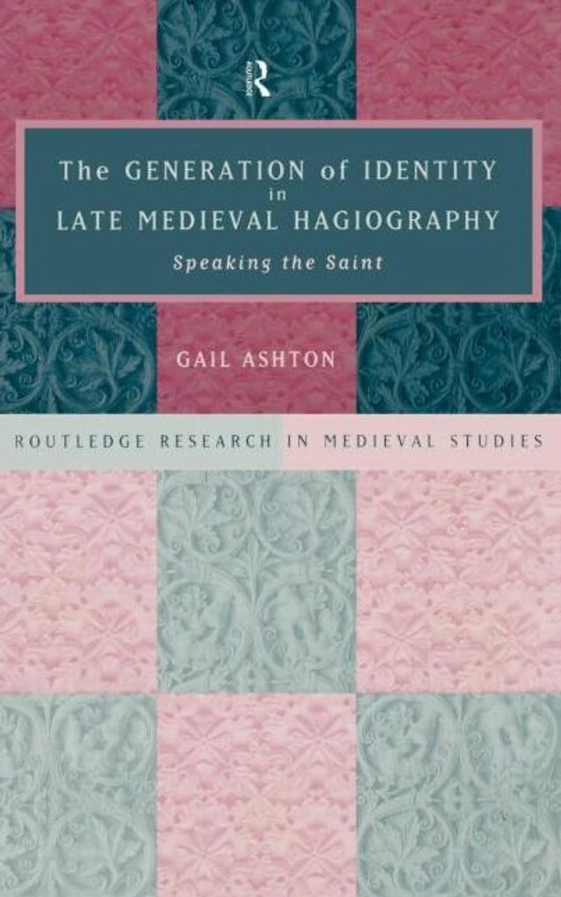 the Generation of Identity Late Medieval Hagiography: Speaking Saint