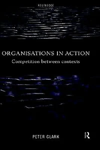 Organizations Action: Competition between Contexts