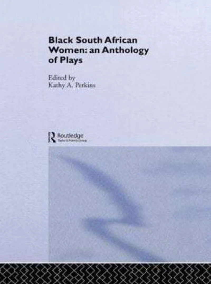 Black South African Women: An Anthology of Plays