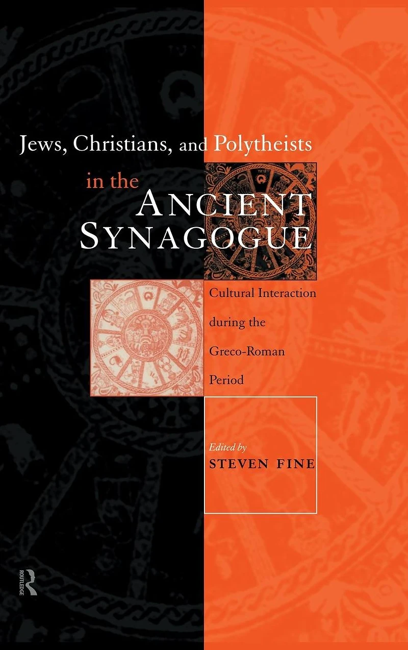 Jews, Christians and Polytheists the Ancient Synagogue