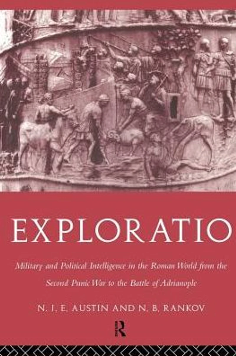 Exploratio: Military & Political Intelligence the Roman World from Second Punic War to Battle of Adrianople