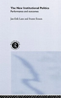 The New Institutional Politics: Outcomes and Consequences