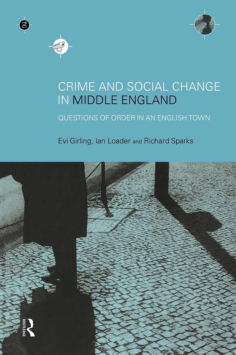 Crime and Social Change Middle England: Questions of Order an English Town