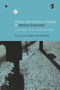 Crime and Social Change Middle England: Questions of Order an English Town