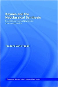 Keynes and the Neoclassical Synthesis: Einsteinian versus Newtonian Macroeconomics