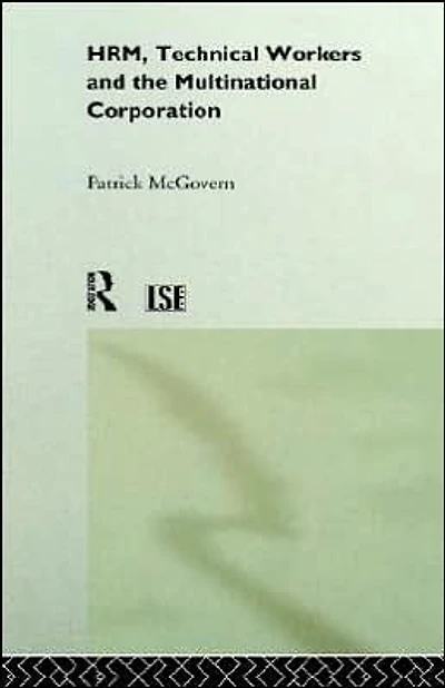 HRM, Technical Workers and the Multinational Corporation