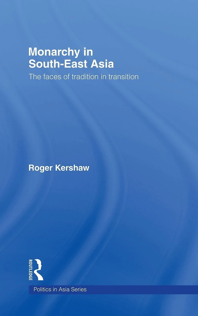 Monarchy South East Asia: The Faces of Tradition Transition