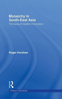 Monarchy South East Asia: The Faces of Tradition Transition