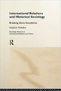 International Relations and Historical Sociology: Breaking Down Boundaries