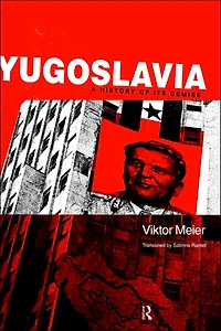 Yugoslavia: A History of its Demise