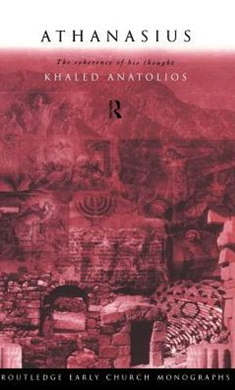 Athanasius: The Coherence of his Thought