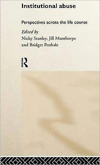 Institutional Abuse: Perspectives Across the Life Course