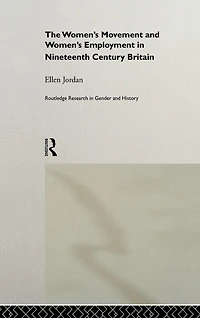 The Women's Movement and Employment Nineteenth Century Britain