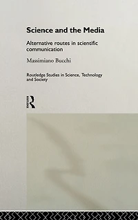 Science and the Media: Alternative Routes to Scientific Communications