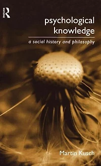 Psychological Knowledge: A Social History and Philosophy