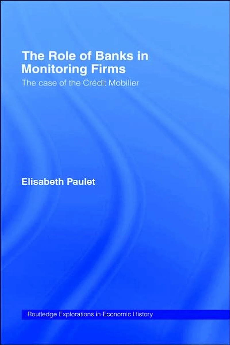 the Role of Banks Monitoring Firms: Case Credit Mobilier