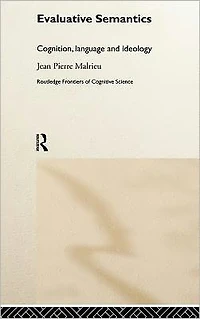 Evaluative Semantics: Cognition, Language and Ideology