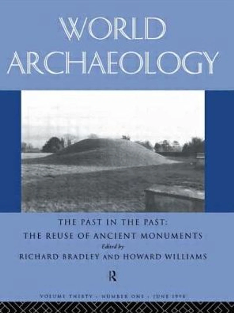 the Past Past: Re-use of Ancient Monuments: World Archaeology 30:1