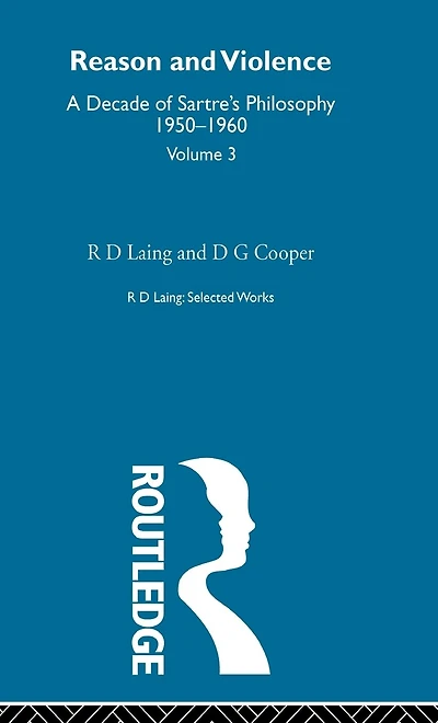 Reason and Violence: Selected Works R D Laing Vol 3