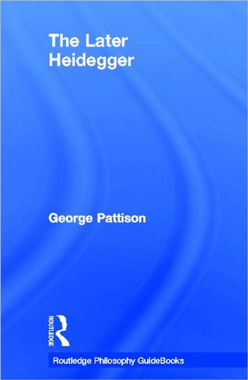 Routledge Philosophy Guidebook to the Later Heidegger