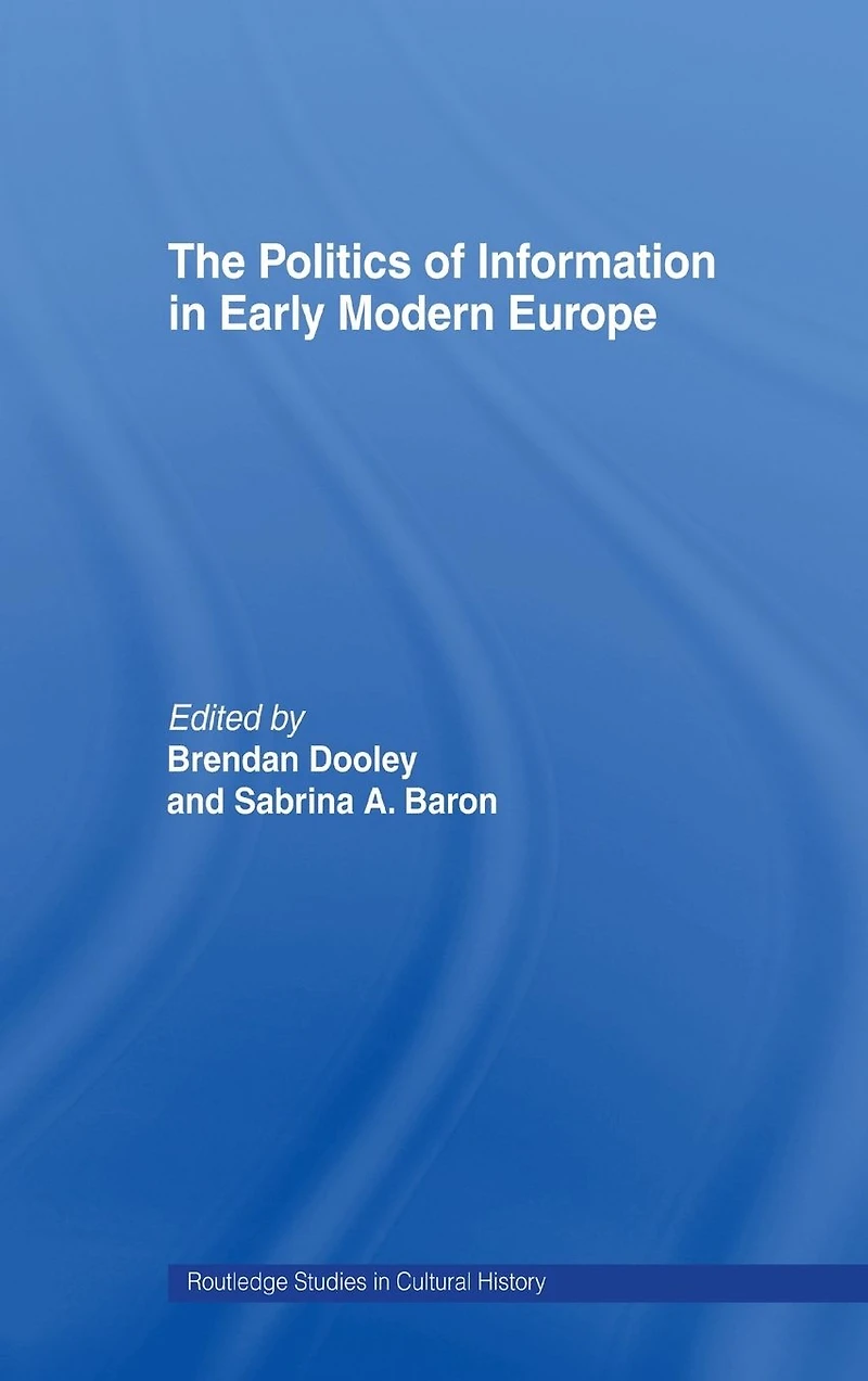 The Politics of Information Early Modern Europe