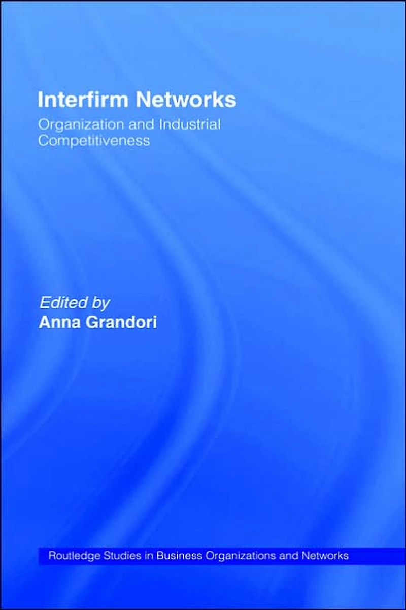 Interfirm Networks: Organization and Industrial Competitiveness