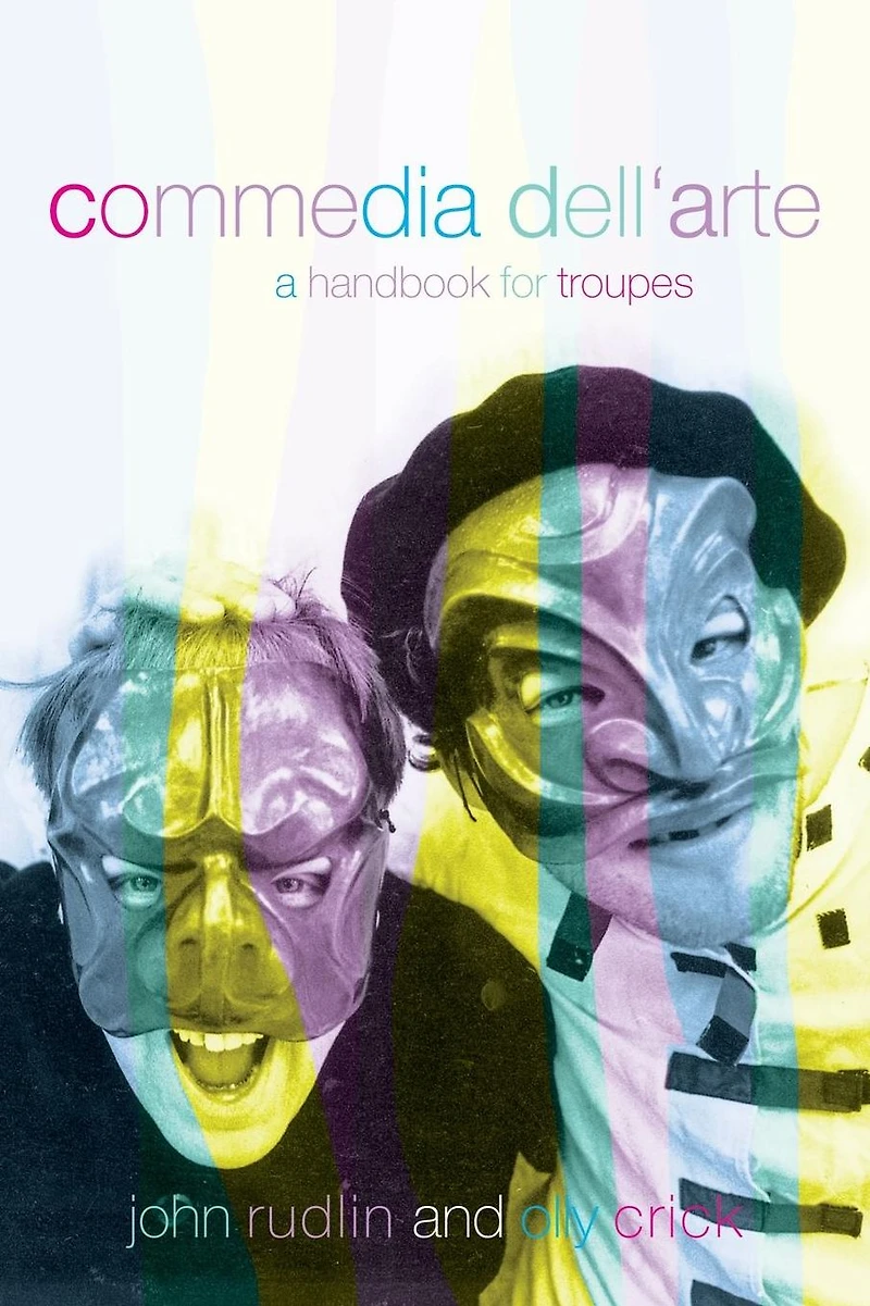 Commedia Dell'Arte: A Handbook for Troupes